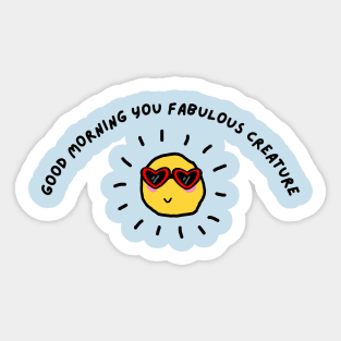 good morning you fabulous creature | good morning quote Sticker